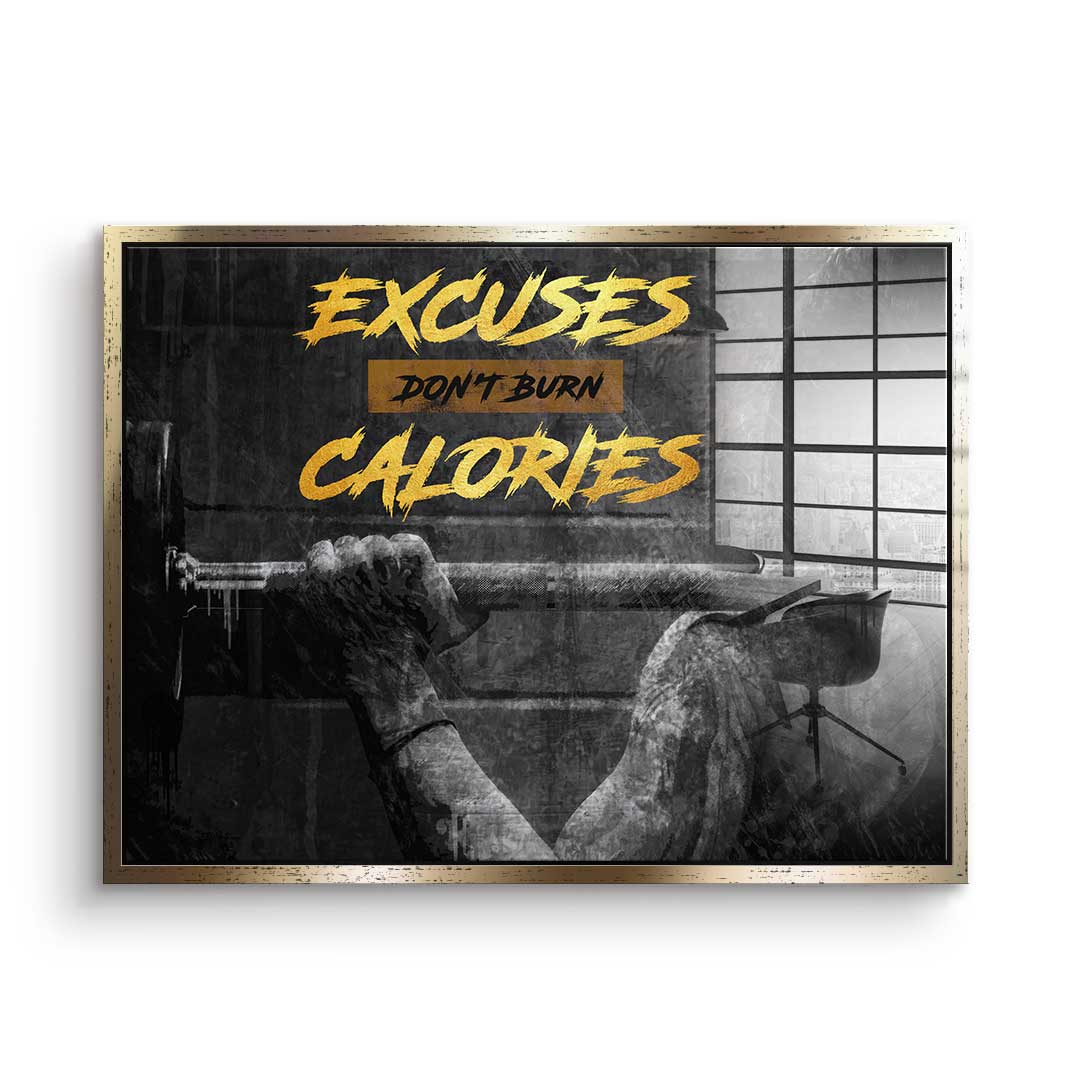 Excuses Don't Burn Calories - acrylic glass