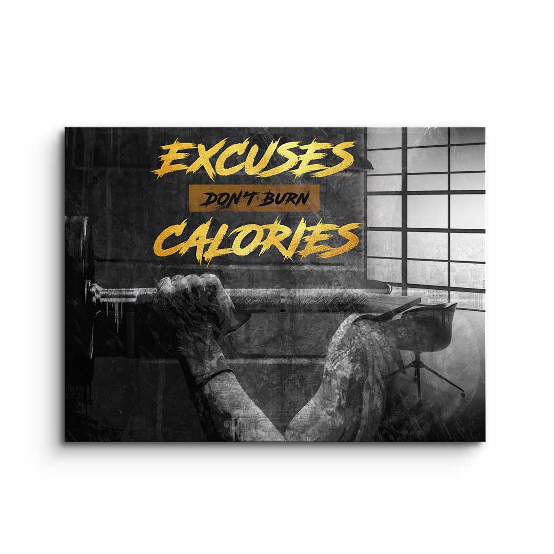 Excuses Don't Burn Calories - acrylic glass