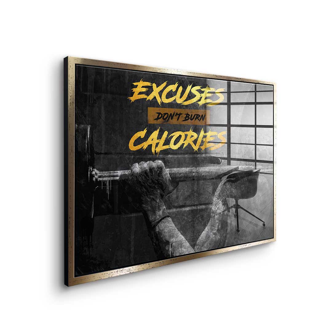 Excuses Don't Burn Calories - acrylic glass