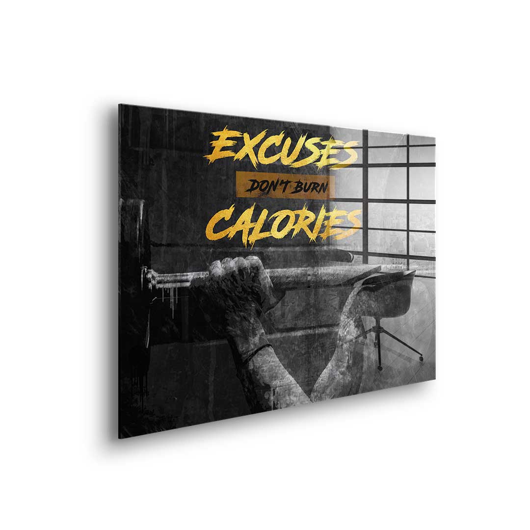 Excuses Don't Burn Calories - acrylic glass