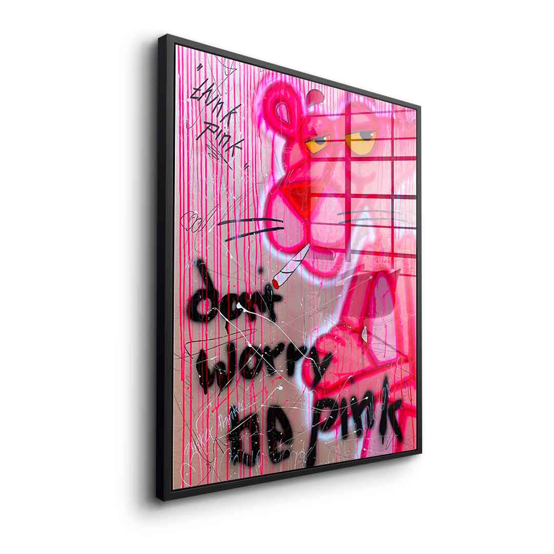 Dont Worry Be Pink - acrylic glass