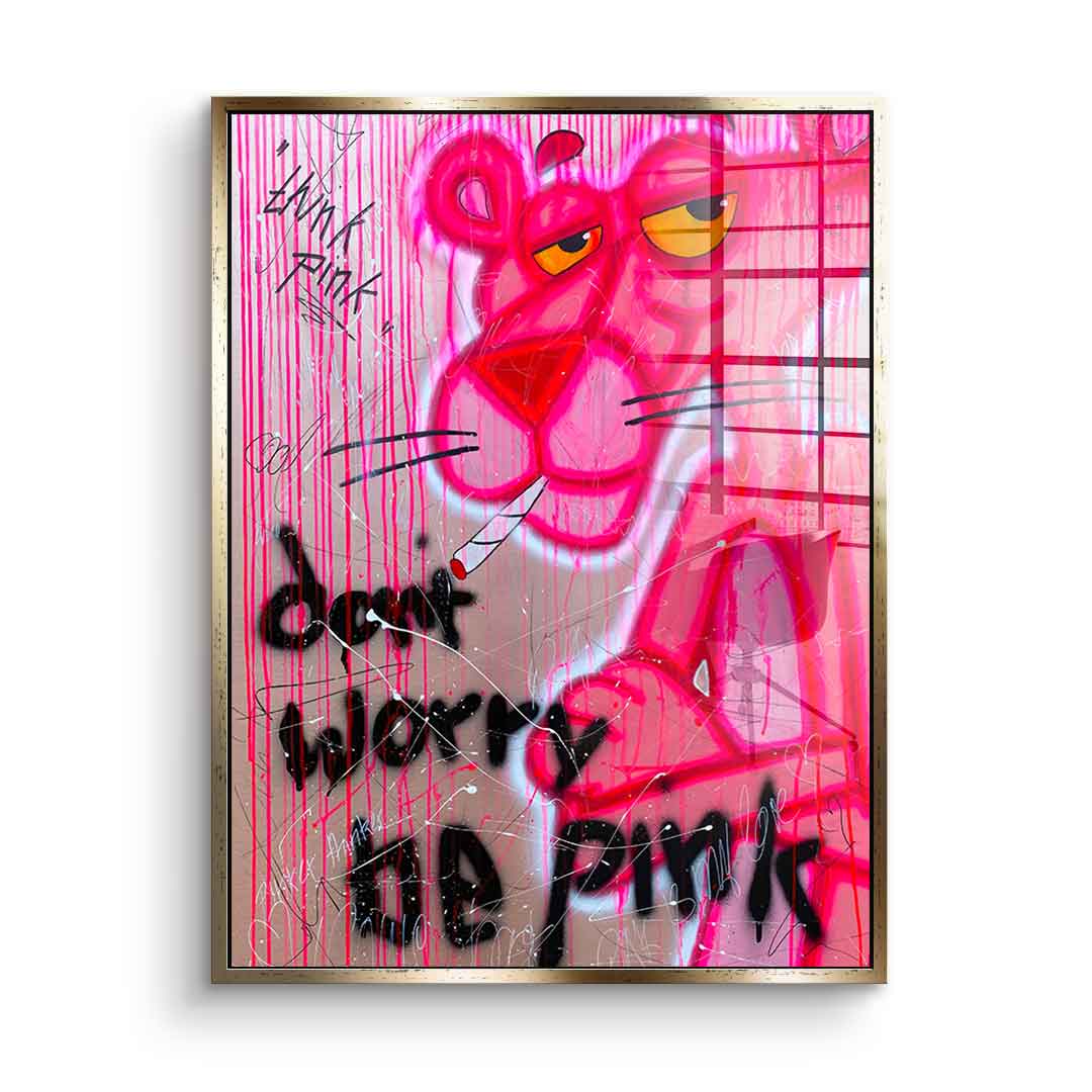 Dont Worry Be Pink - acrylic glass