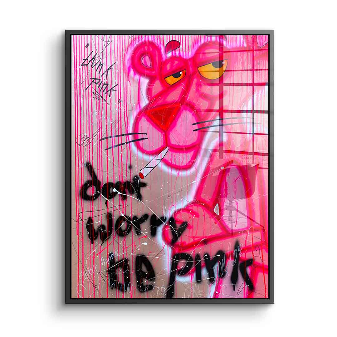 Dont Worry Be Pink - acrylic glass