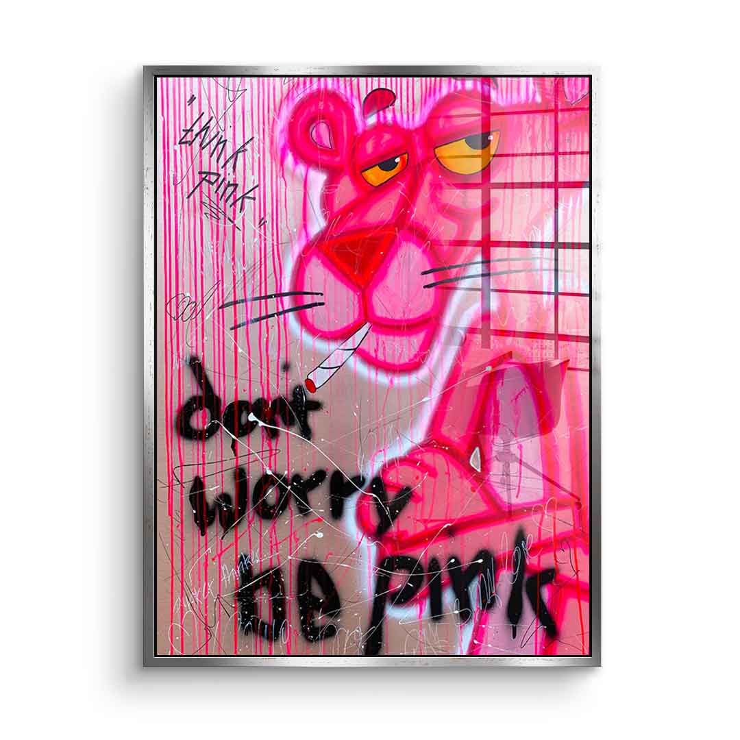 Dont Worry Be Pink - acrylic glass