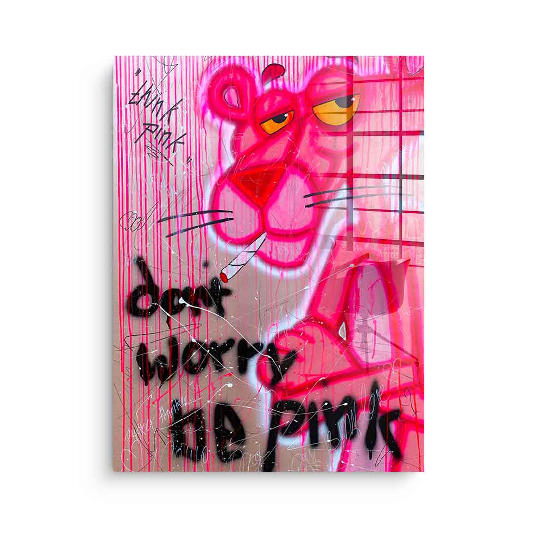 Dont Worry Be Pink - acrylic glass