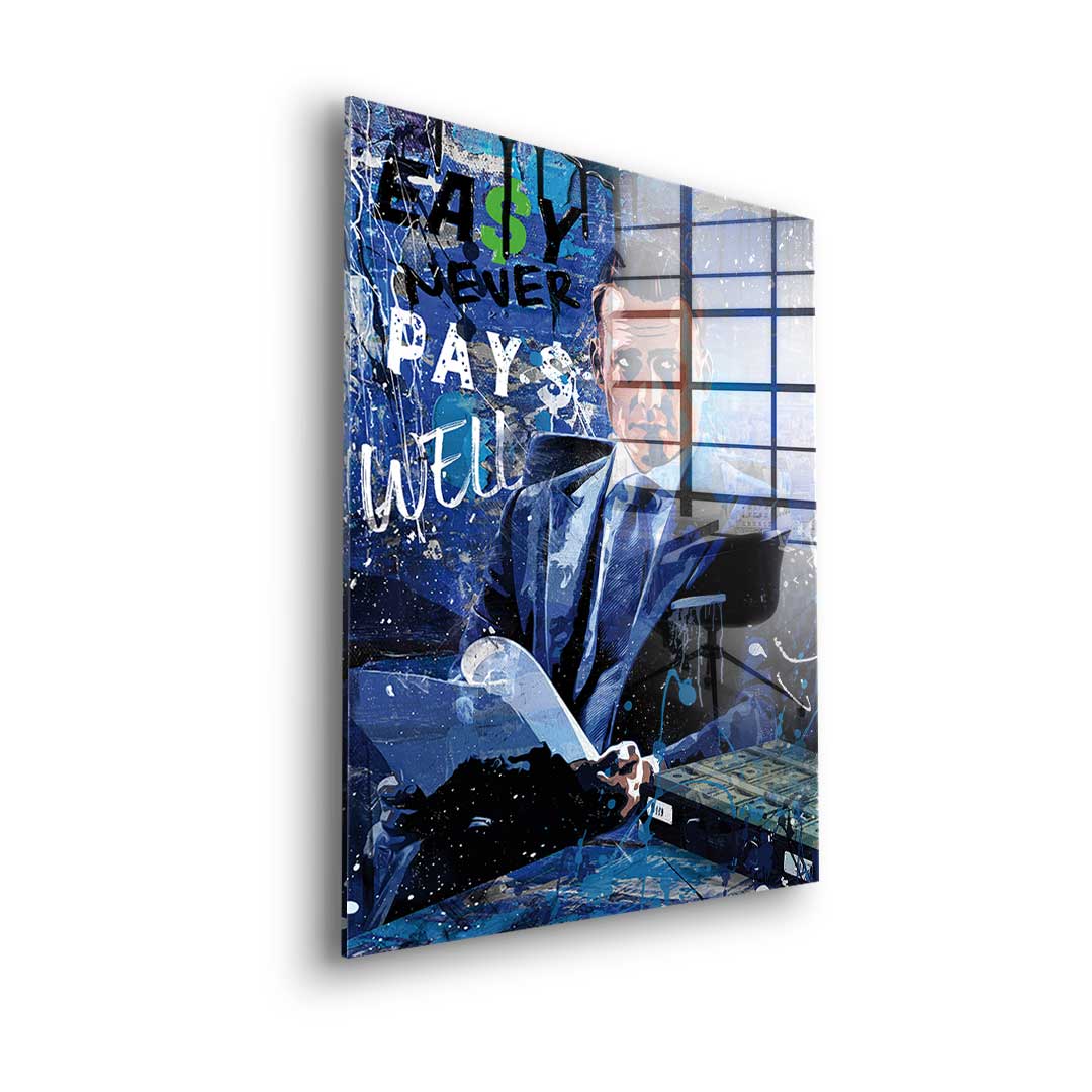 Easy Never Pays Well - acrylic glass