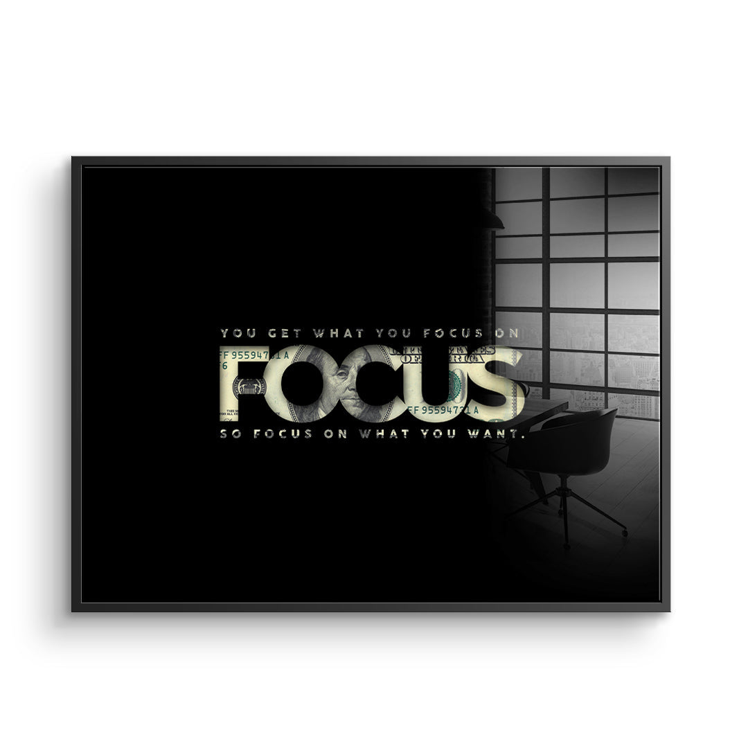 FOCUS ON WHAT YOU WANT - acrylic glass