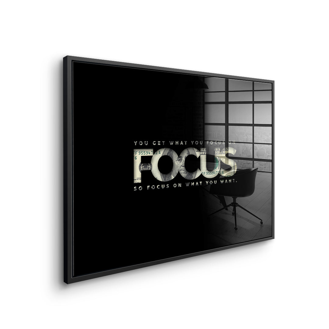 FOCUS ON WHAT YOU WANT - acrylic glass