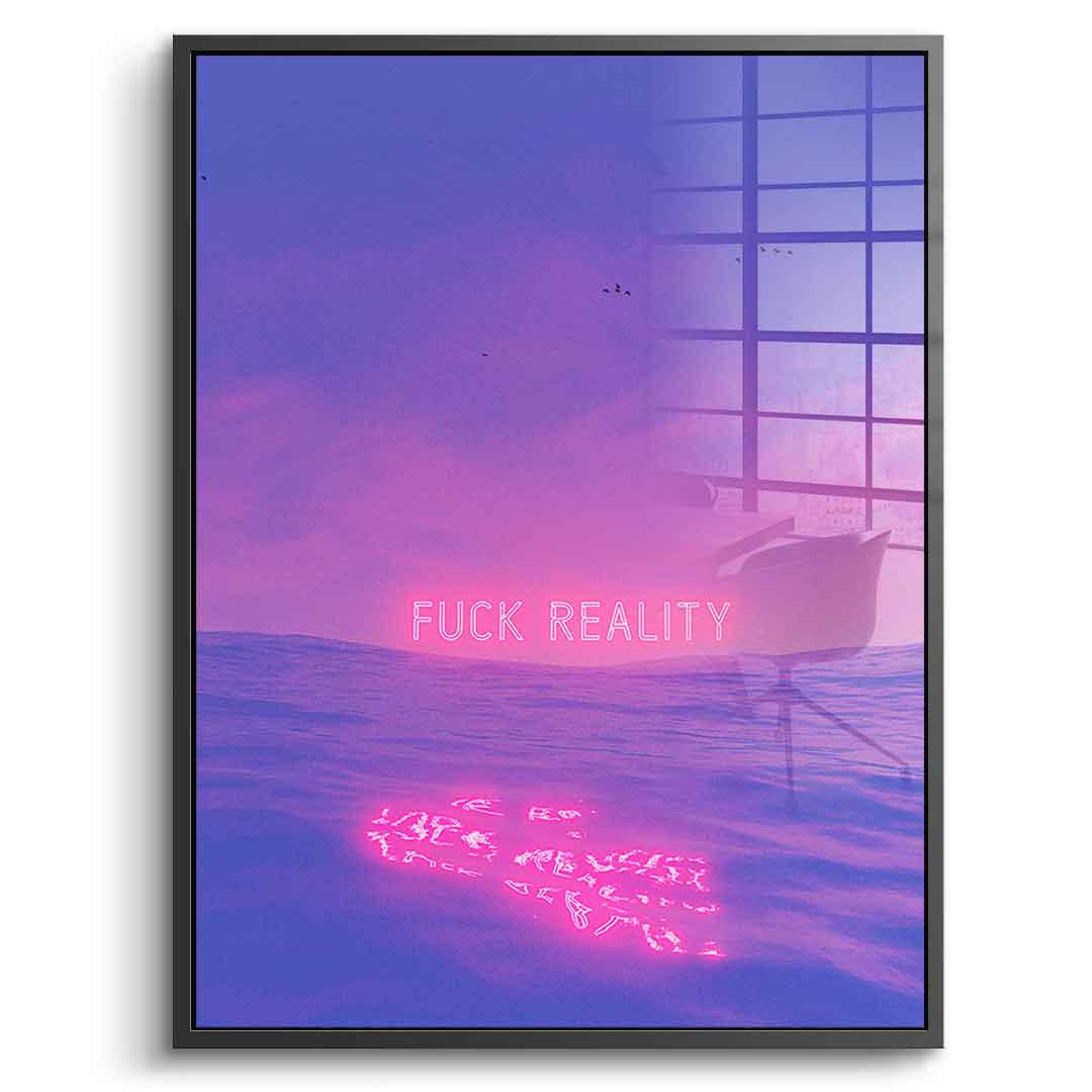 Fuck Reality - acrylic glass