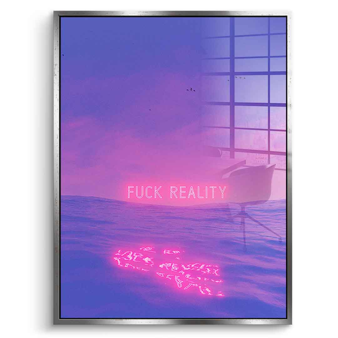 Fuck Reality - acrylic glass