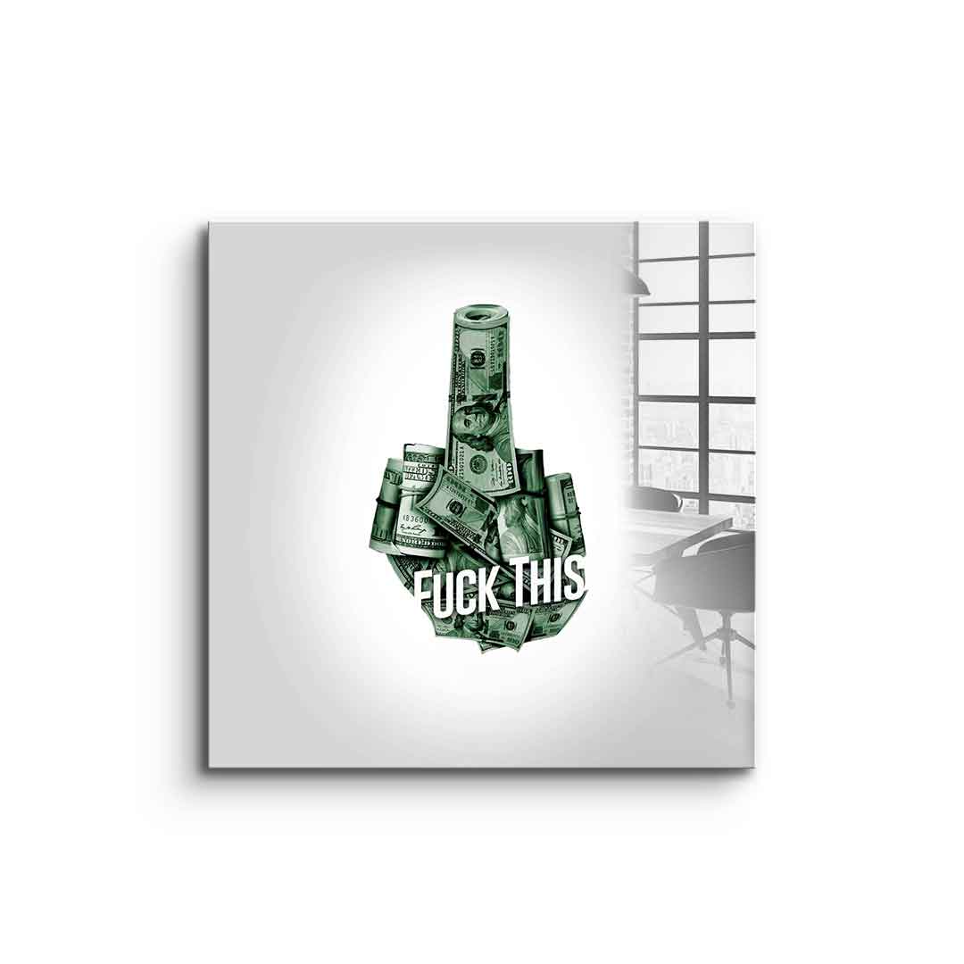 Fuck this XX - acrylic glass