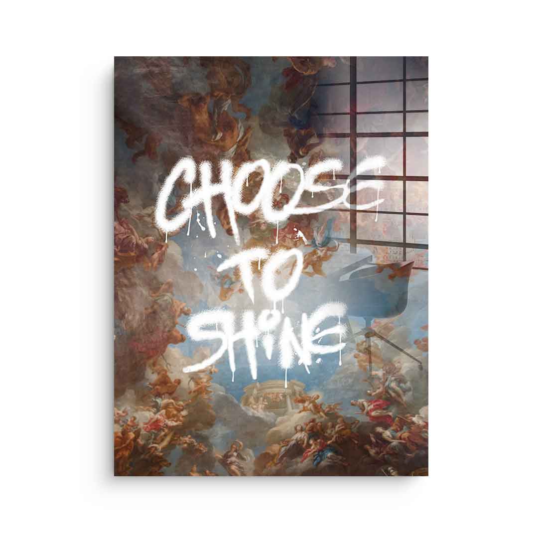 Choose To Shine - acrylic glass