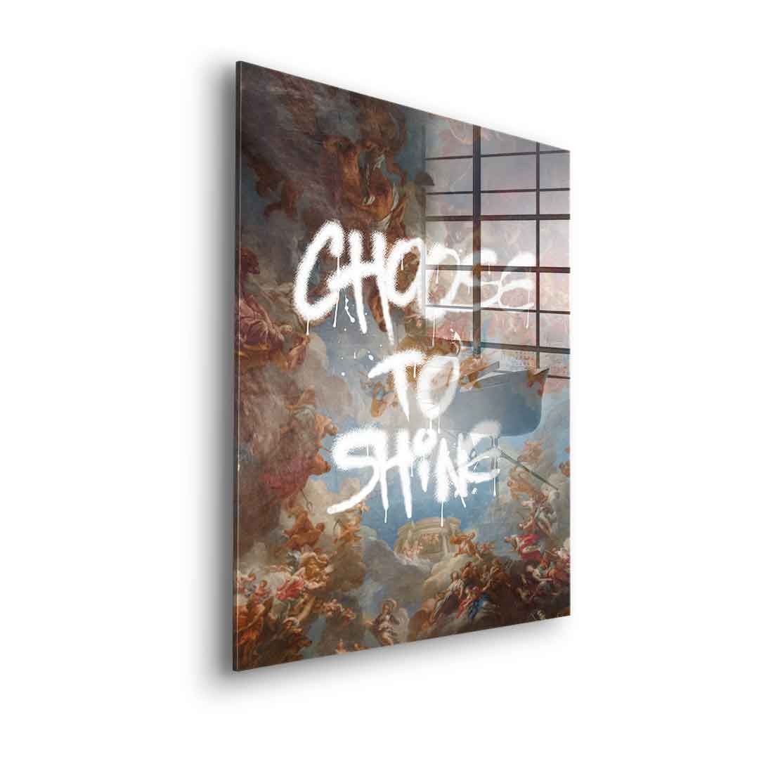 Choose To Shine - acrylic glass