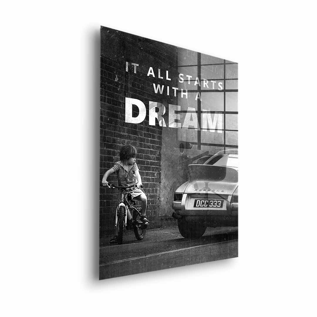 It all starts with a dream - acrylic glass