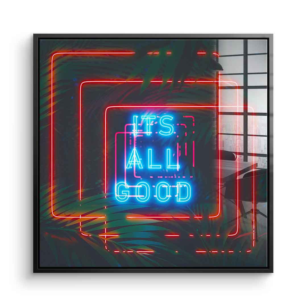 Its all good - acrylic glass