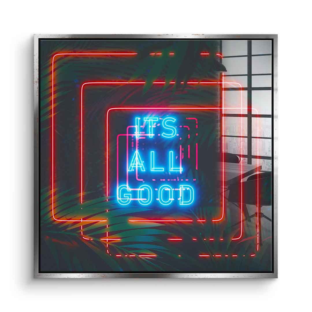 Its all good - acrylic glass