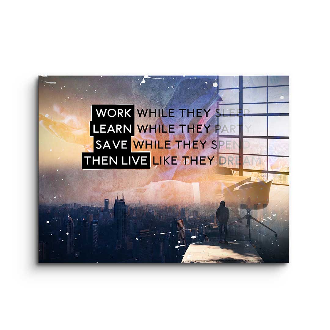 Live Like They Dream - acrylic glass