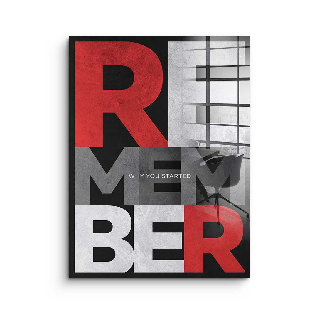 Remember why you started - acrylic glass