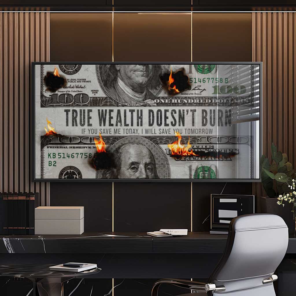 TRUE WEALTH DOESN'T BURN - acrylic glass