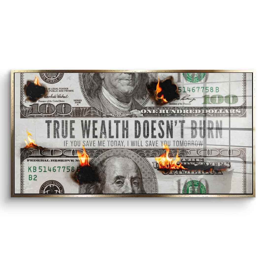 TRUE WEALTH DOESN'T BURN - acrylic glass