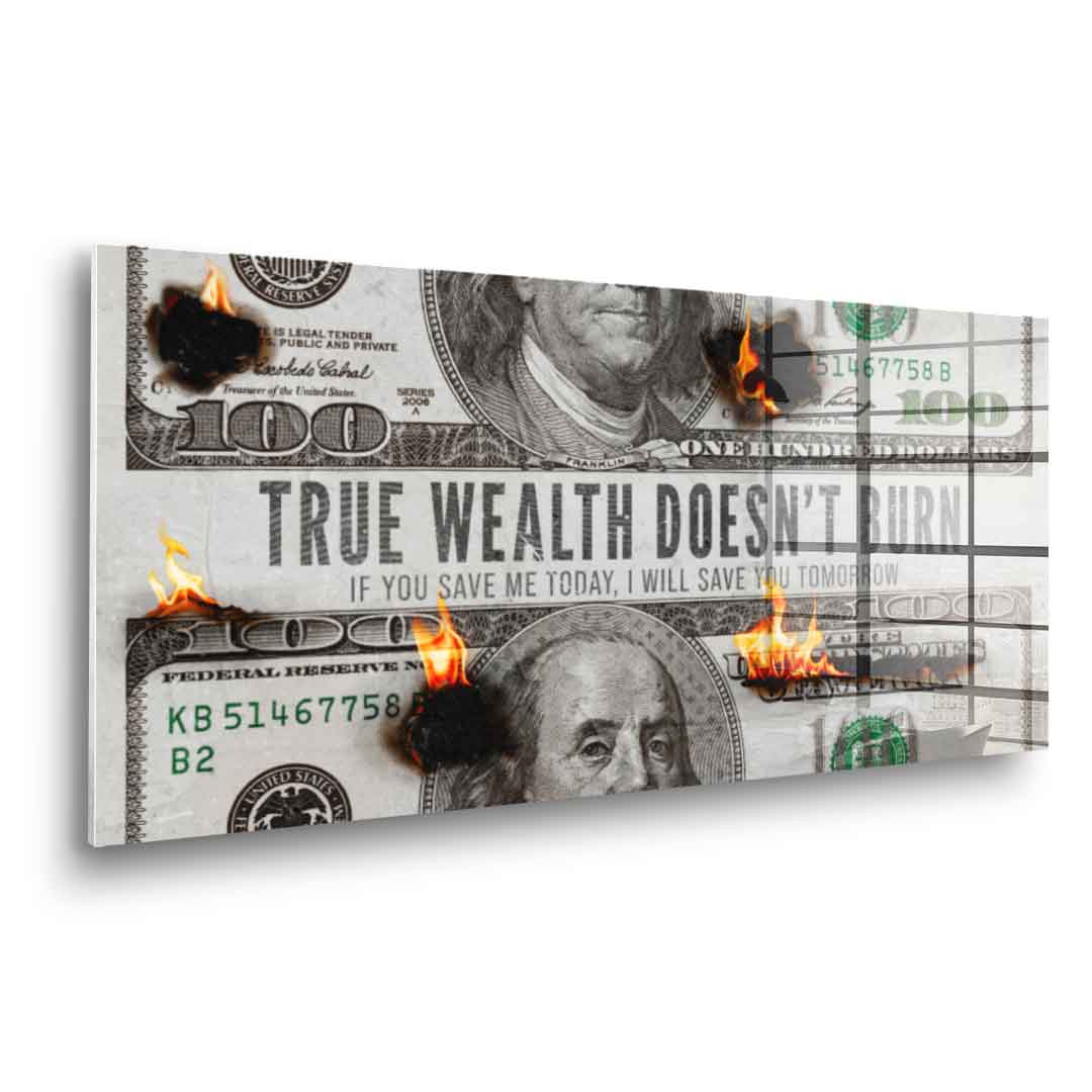 TRUE WEALTH DOESN'T BURN - acrylic glass