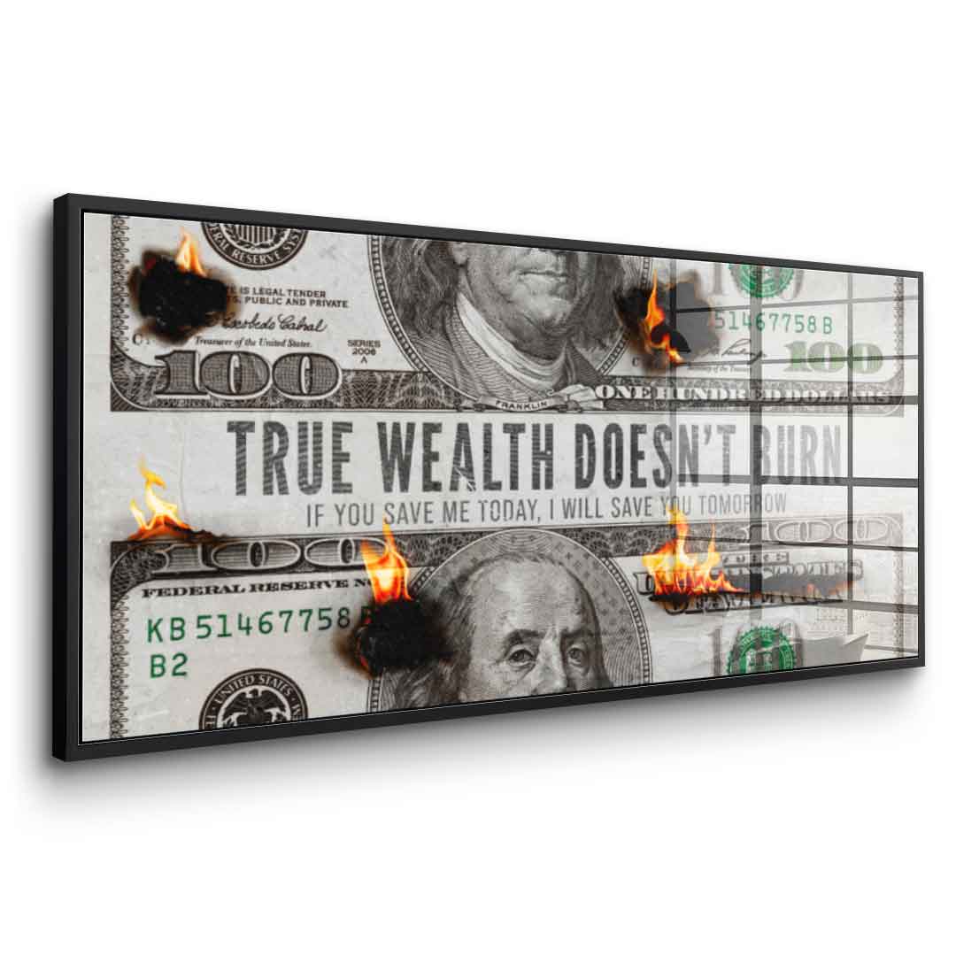 TRUE WEALTH DOESN'T BURN - acrylic glass