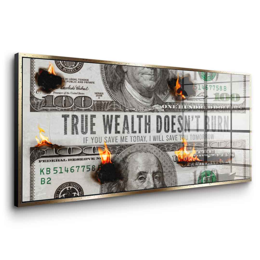 TRUE WEALTH DOESN'T BURN - acrylic glass