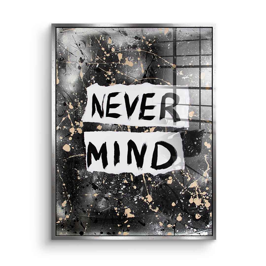 Never Mind - acrylic glass