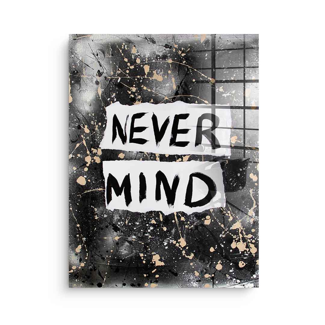 Never Mind - acrylic glass