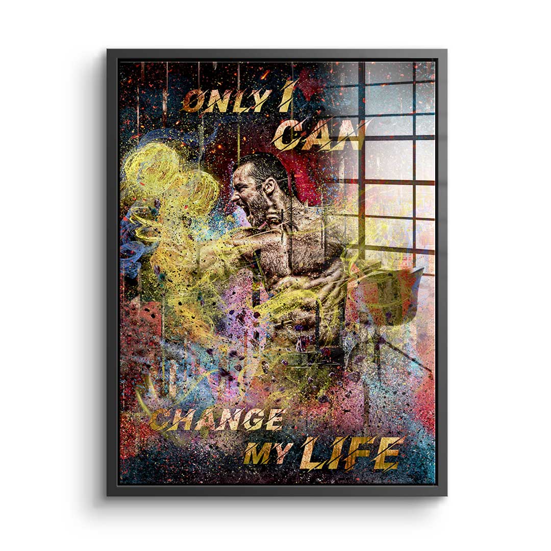 Only I can Change My Life - acrylic glass