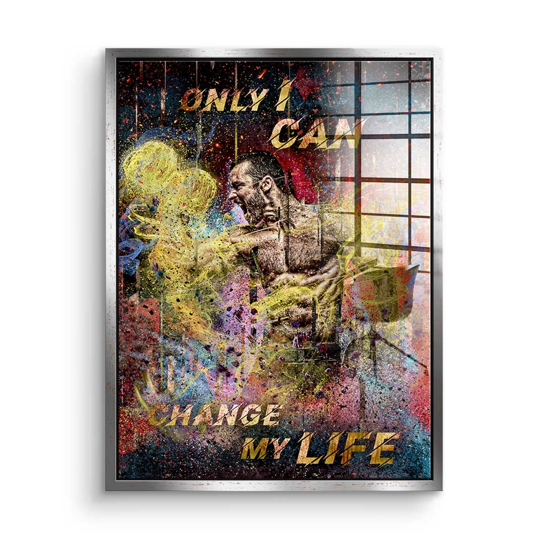 Only I can Change My Life - acrylic glass