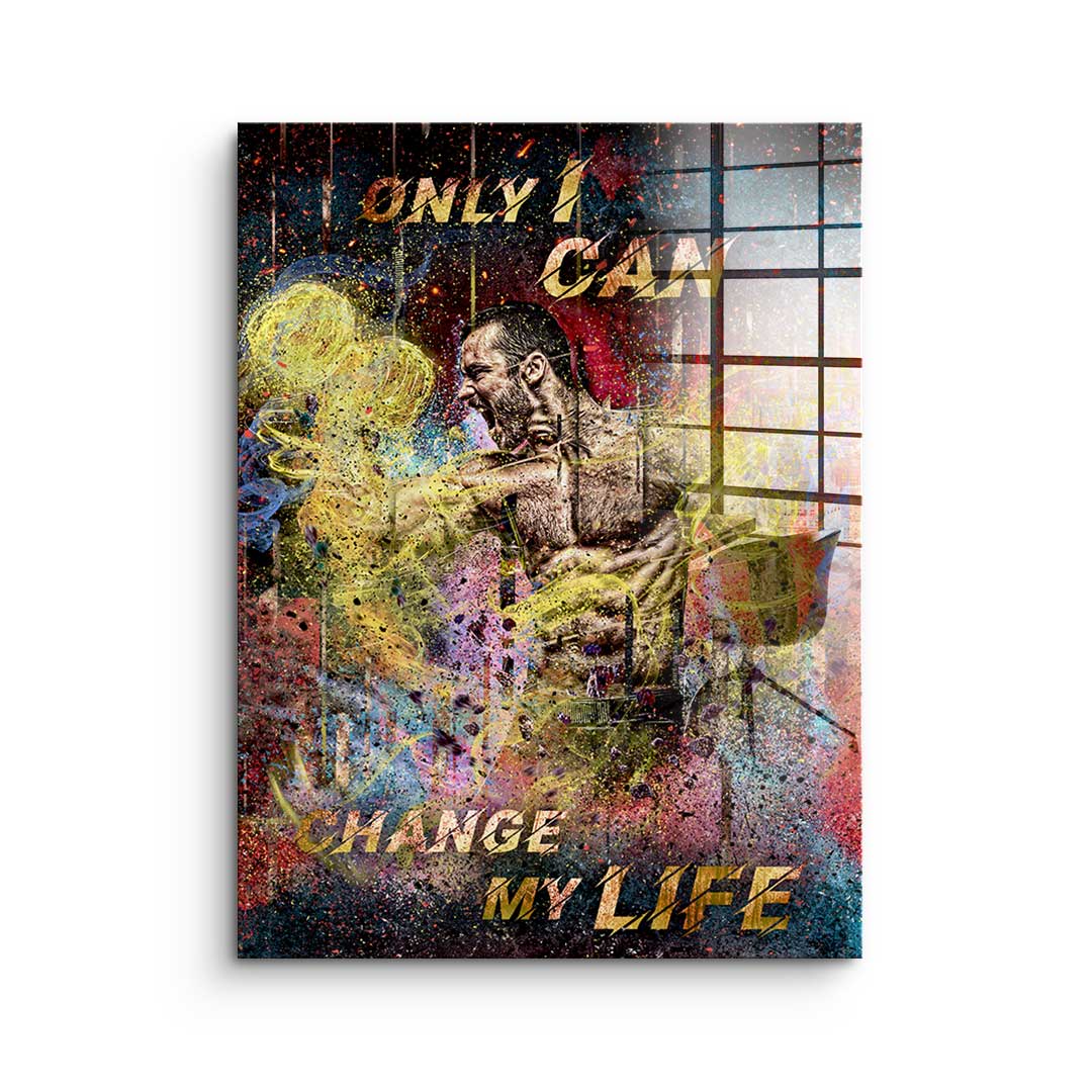 Only I can Change My Life - acrylic glass