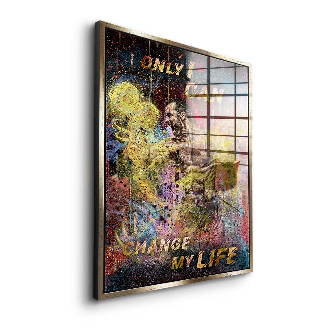 Only I can Change My Life - acrylic glass