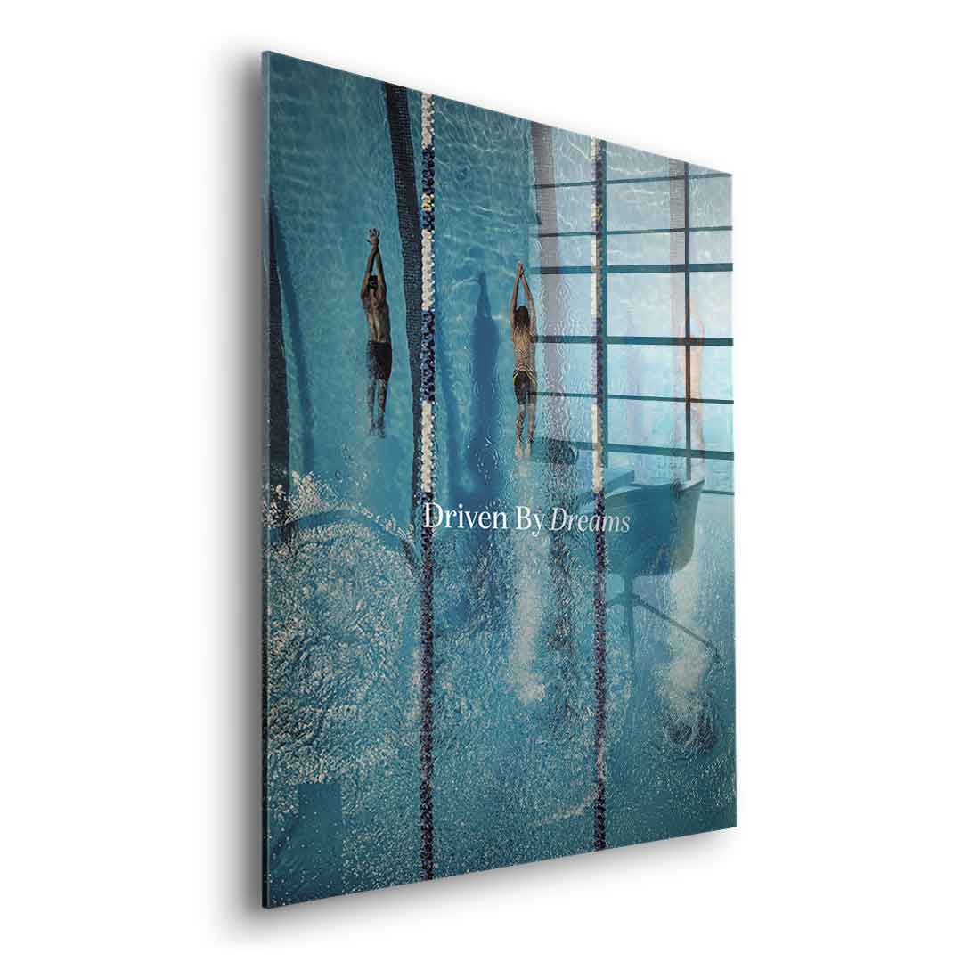 Driven by dreams #Swiming - acrylic glass