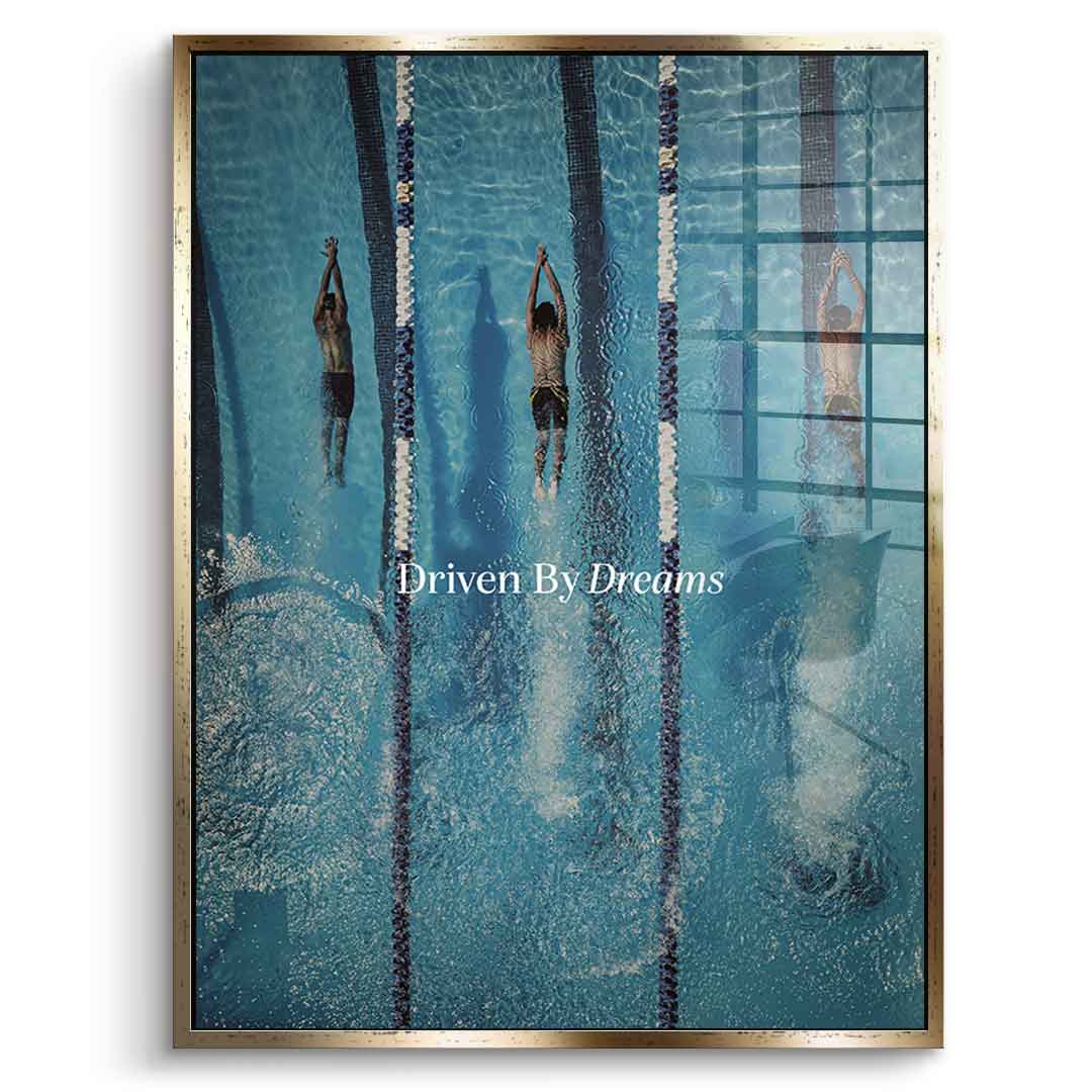 Driven by dreams #Swiming - acrylic glass