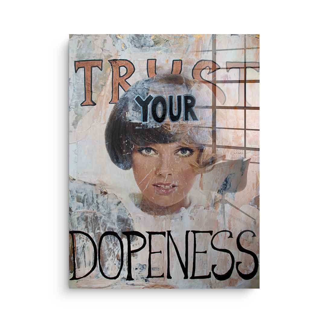 Trust your dopeness - acrylic glass