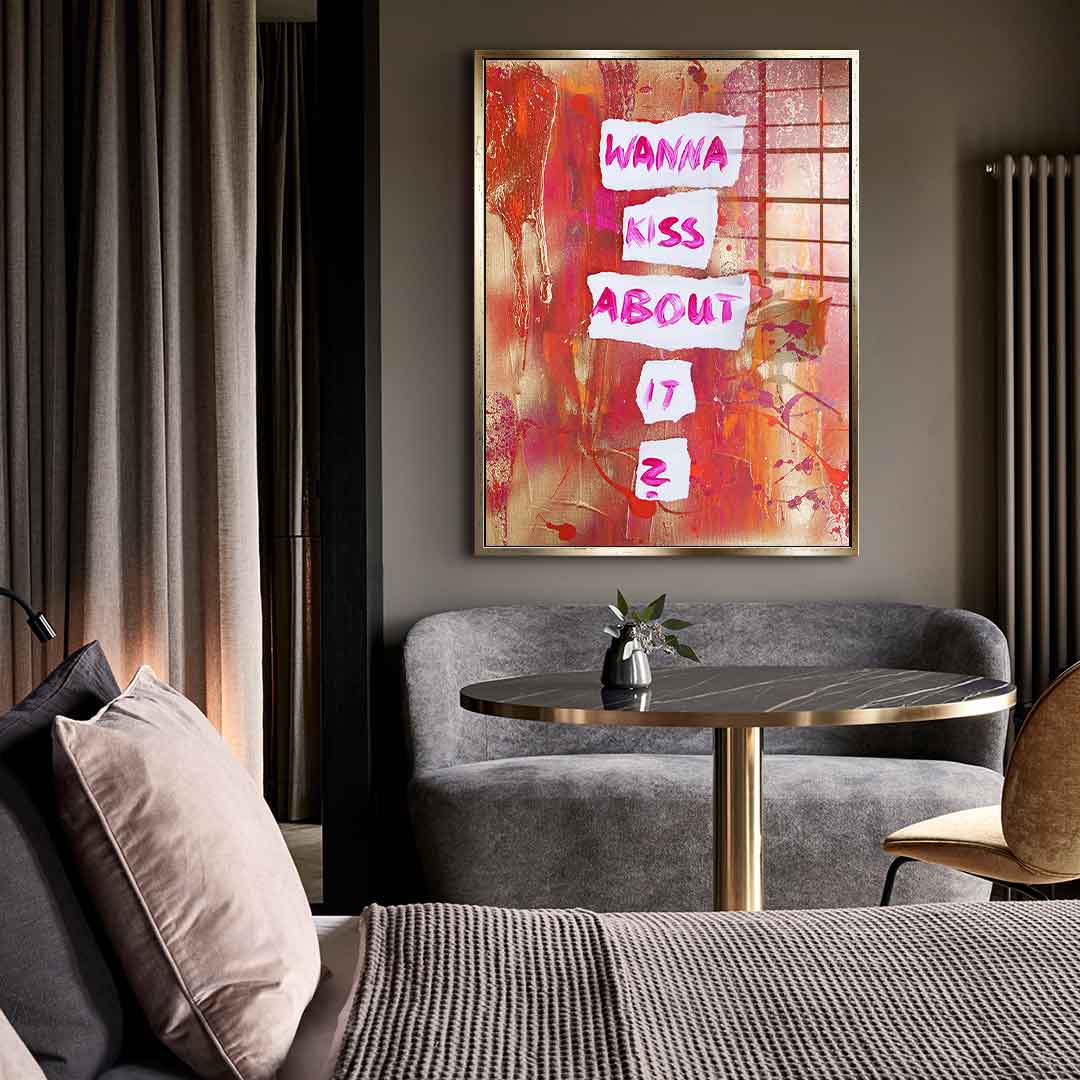 Wanna kiss about it - acrylic glass