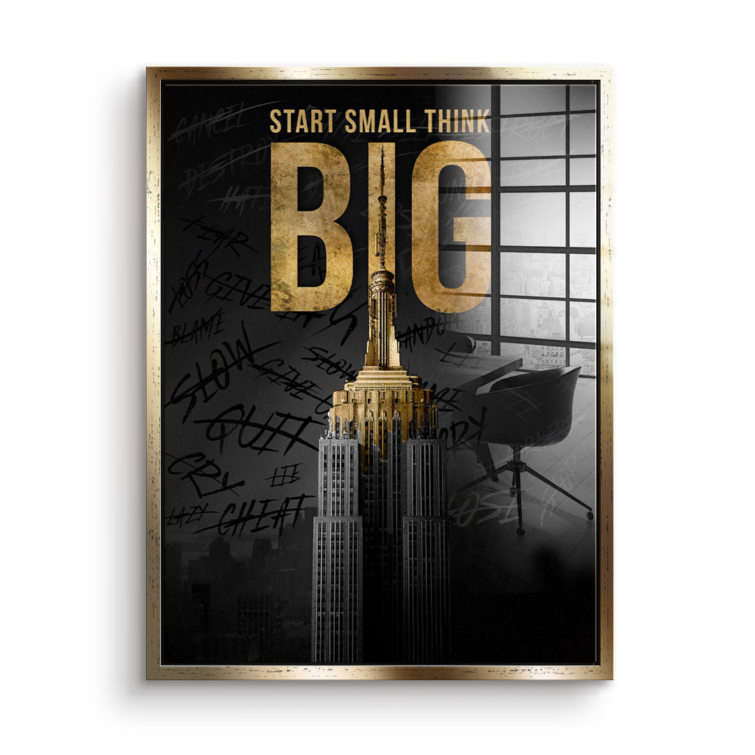 Start Small Think Big - acrylic glass