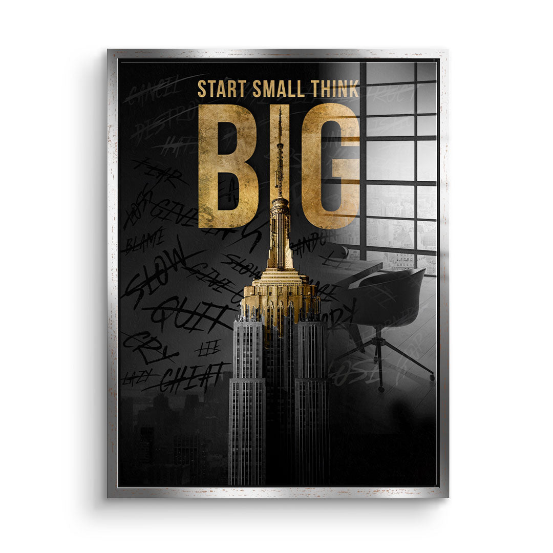 Start Small Think Big - acrylic glass