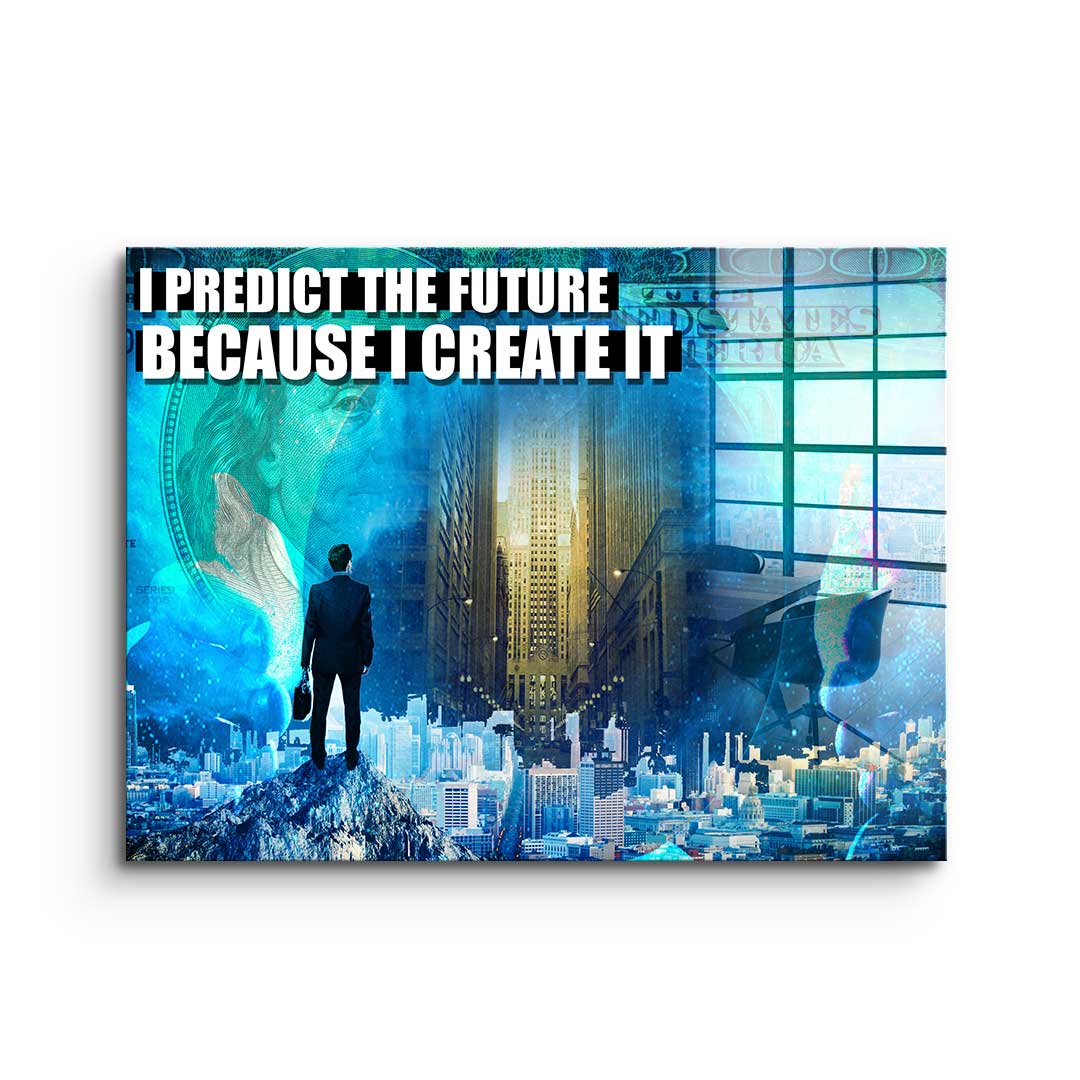 Predict the Future - Acrylic Glass