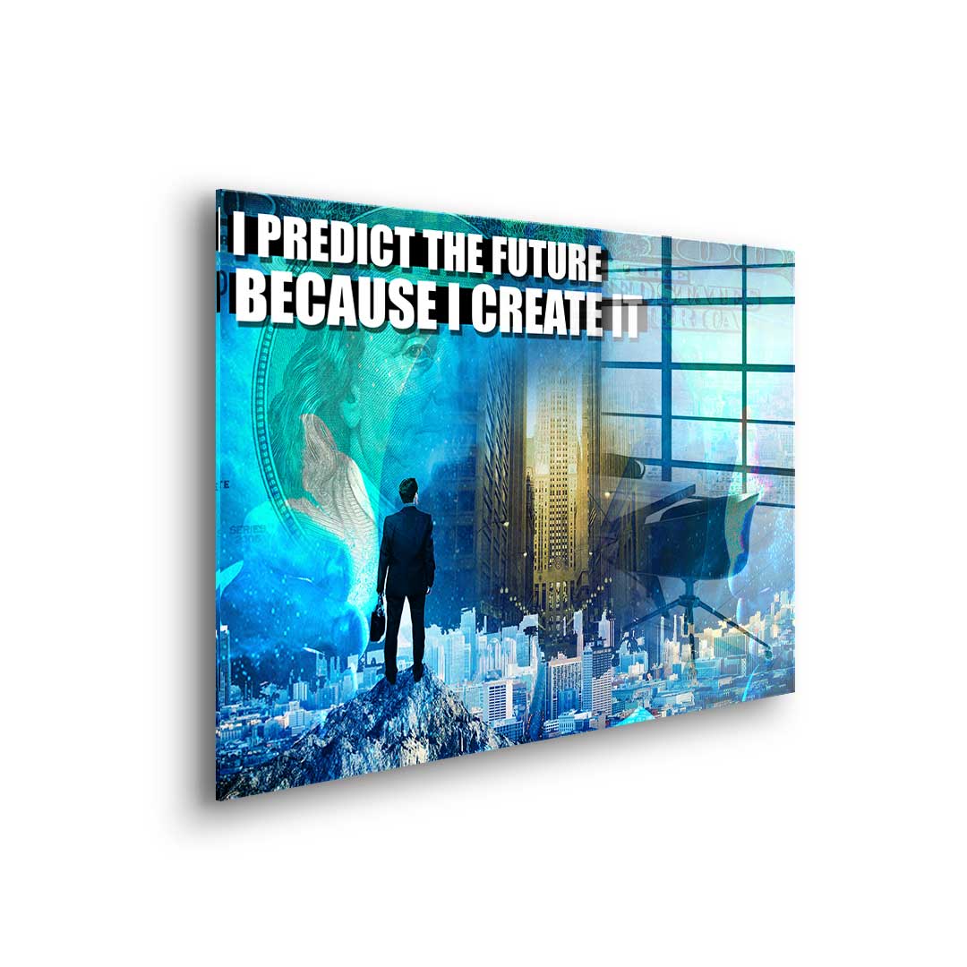 Predict the Future - Acrylic Glass