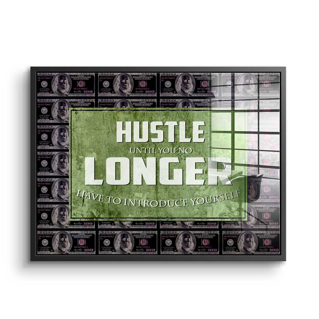 Hustle Longer - acrylic glass