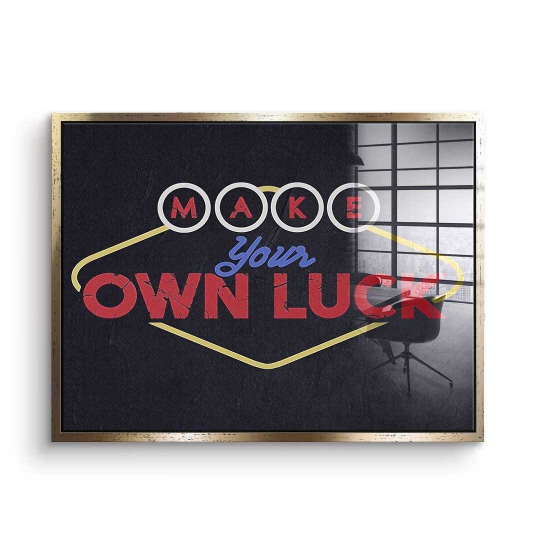 Make Your Own Luck - acrylic glass