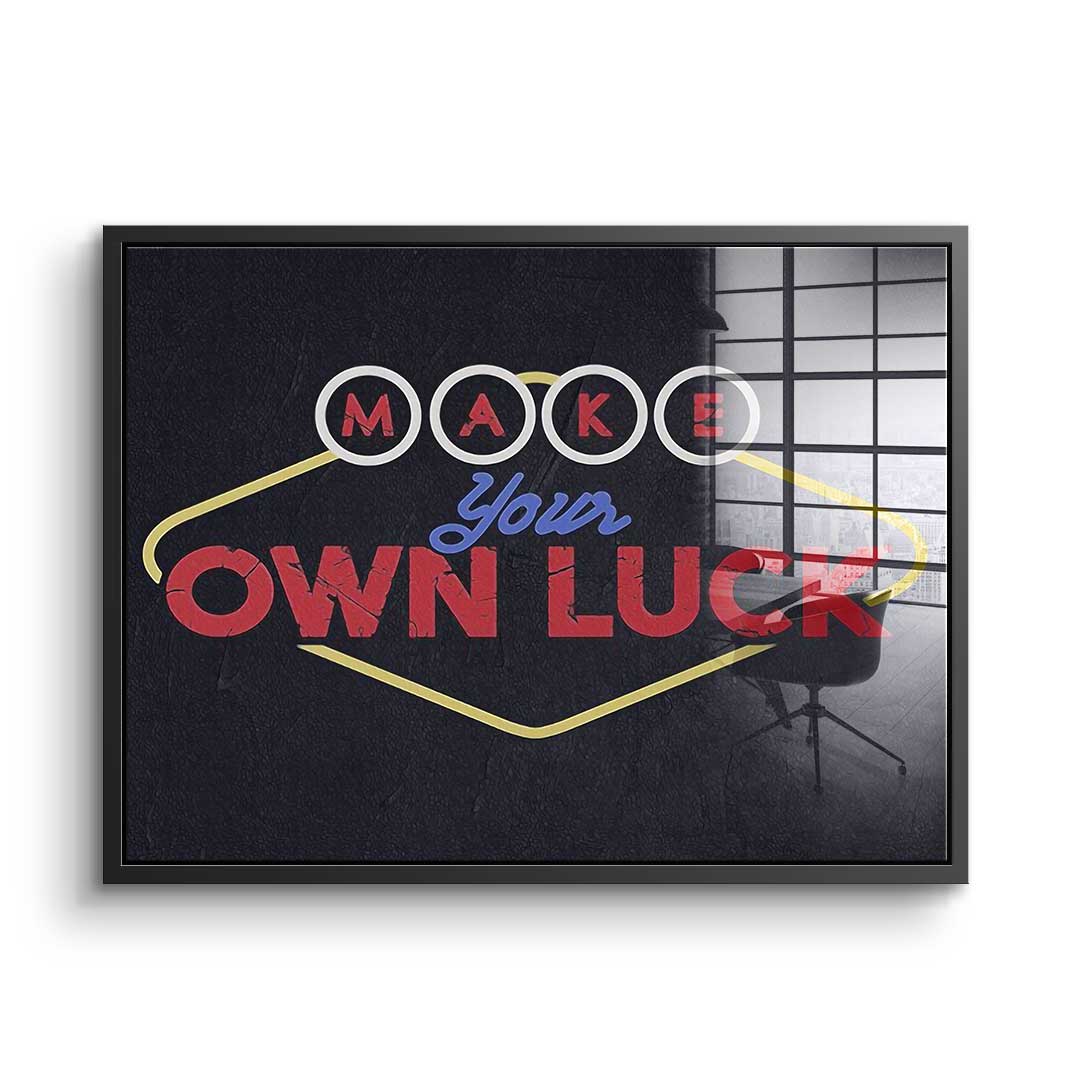 Make Your Own Luck - acrylic glass