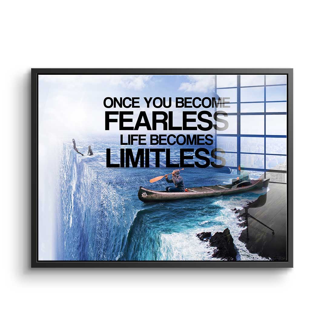 Once You Become Fearless Life Becomes Limitless - acrylic glass