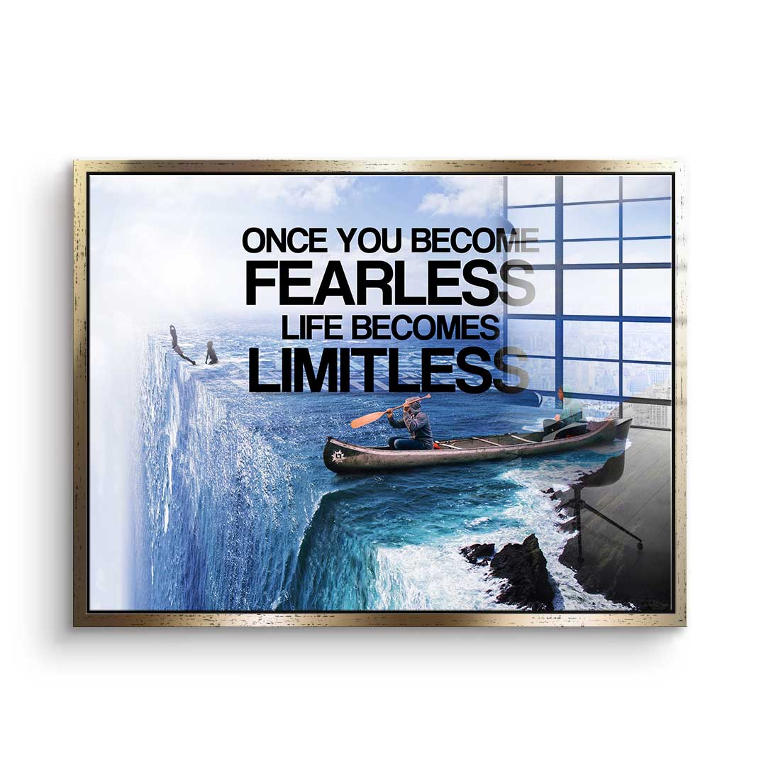 Once You Become Fearless Life Becomes Limitless - acrylic glass