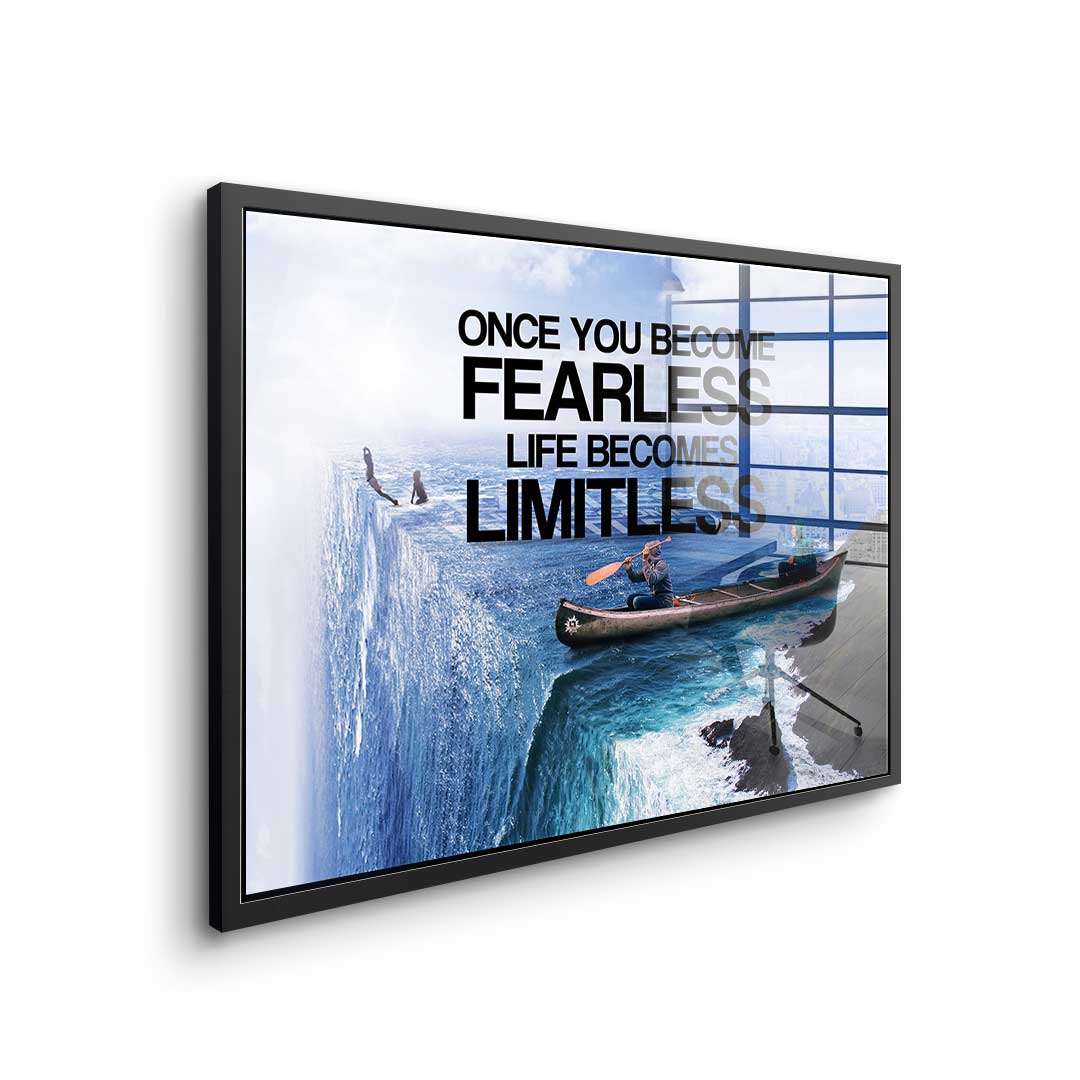 Once You Become Fearless Life Becomes Limitless - acrylic glass