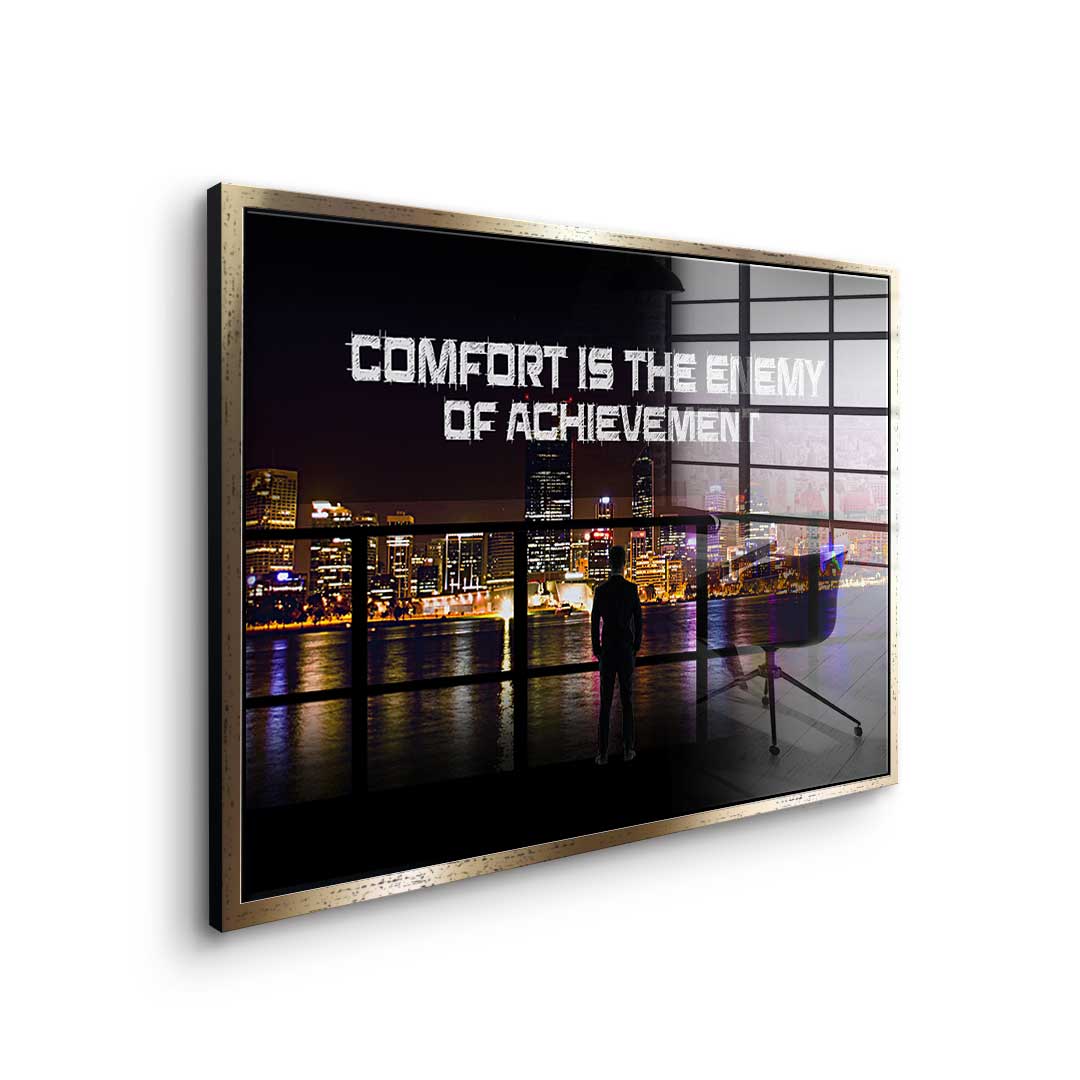 Comfort Is The Enemy of Achievement - acrylic glass