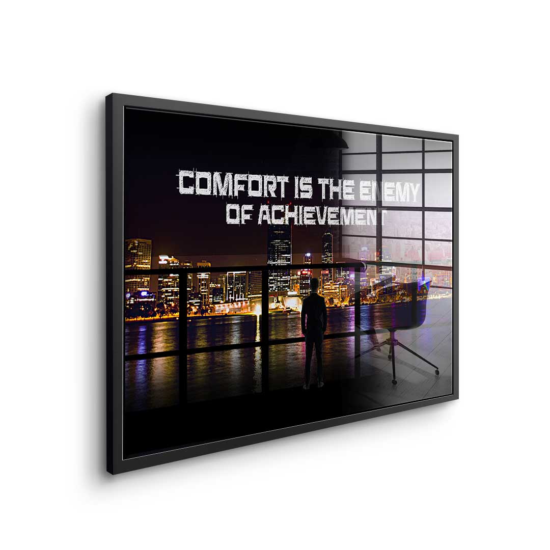 Comfort Is The Enemy of Achievement - acrylic glass