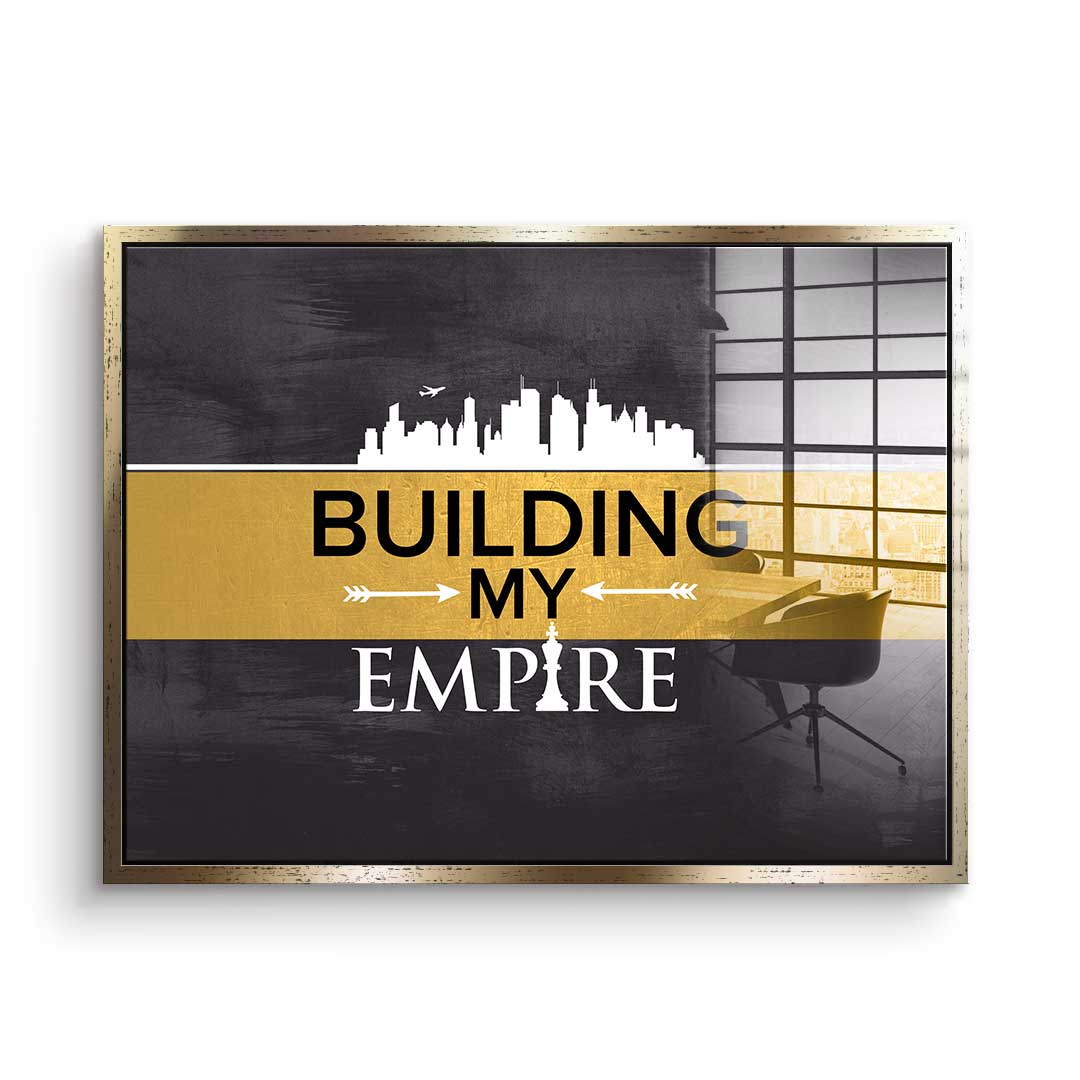 Building My Empire - acrylic glass